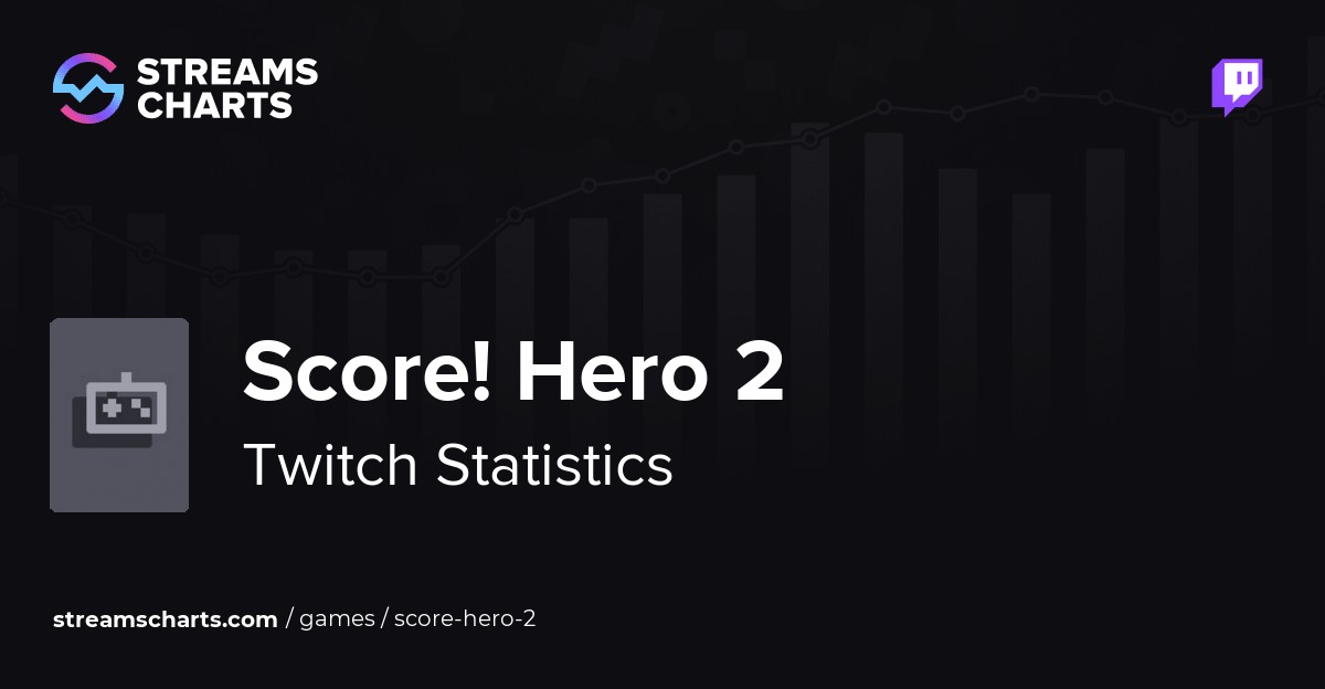 Score! Hero 2 - Twitch Statistics And Analytics